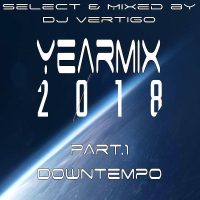 Yearmix 2018 Part.1 Downtempo (Selected & Mixed by DJ Vertigo)