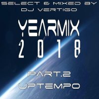 Yearmix 2018 Part.2 Uptempo (Selected & Mixed by DJ Vertigo)